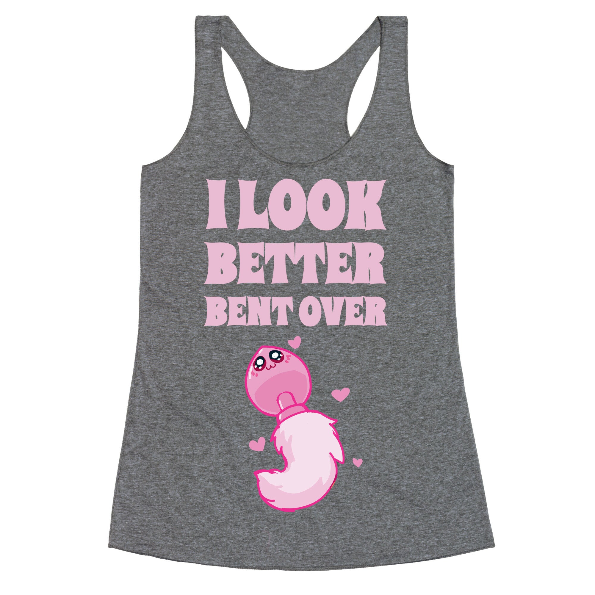 I Look Better Bent Over Racerback Tank
